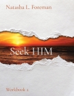 Seek HIM: Workbook 2 By Natasha L. Foreman Cover Image