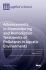 Advancements in Biomonitoring and Remediation Treatments of Pollutants in Aquatic Environments Cover Image