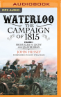 Waterloo: The Campaign of 1815: From Elba to Ligny and Quatre Bras Volume I By John Hussey, Hew Strachan (Foreword by), Ric Jerrom (Read by) Cover Image