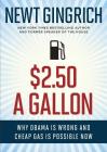 $2.50 a Gallon: Why Obama Is Wrong and Cheap Gas Is Possible By Newt Gingrich Cover Image