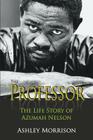 The Professor: The Life Story of Azumah Nelson By Ashley Morrison Cover Image