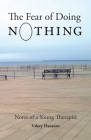 The Fear of Doing Nothing: Notes of a Young Therapist By Valery Hazanov Cover Image