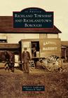 Richland Township and Richlandtown Borough (Images of America) By Robert L. Leight, Thomas R. Moll Cover Image