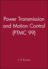 Power Transmission and Motion Control: Ptmc 1999 Cover Image