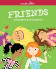 Friends (Revised): Making Them & Keeping Them (American Girl® Wellbeing) Cover Image