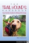 The Trail Hound's Handbook: Your Family Guide to Hiking with Dogs By Ellen Eastwood Cover Image