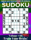 Sudoku: 300 Easy to Expert Puzzles Volume 38 - Train Your Brain! By Dylan Bennett Cover Image