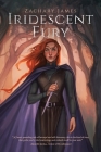 Iridescent Fury By Zachary James, Gabriella Bujdoso (Artist), Claire Lucas (Cover Design by) Cover Image