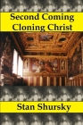 Second Coming Cloning Christ By Stan Shursky Cover Image
