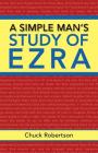 A Simple Man's Study of Ezra By Chuck Robertson Cover Image