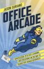 Office Arcade: Gamification, Byte-Size Learning, and Other Wins on the Way to Productive Human Resources By Jason Suriano Cover Image