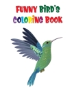 Funny Birds Coloring Book: Bird Coloring Book For Relaxation and Stress Relief By Laalpiran Publishing Cover Image