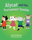 Alycat and the Tournament Tuesday By Alysson Foti Bourque, Chiara Civati (Illustrator) Cover Image