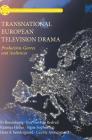 Transnational European Television Drama: Production, Genres and Audiences (Palgrave European Film and Media Studies) By Ib Bondebjerg, Eva Novrup Redvall, Rasmus Helles Cover Image