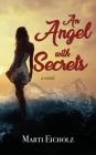 An Angel with Secrets By Marti Eicholz Cover Image