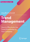 Trend Management: How to Effectively Use Trend-Knowledge in Your Company By Jörg Blechschmidt Cover Image