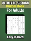 500+ Ultimate Sudoku Puzzles Book Easy to Hard for Adults: Sharp Your Brain with ultimate sudoku puzzles. Cover Image