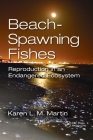 Beach-Spawning Fishes: Reproduction in an Endangered Ecosystem By Karen L. M. Martin Cover Image