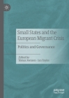 Small States and the European Migrant Crisis: Politics and Governance Cover Image