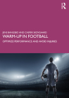 Warm-up in Football: Optimize Performance and Avoid Injuries By Jens Bangsbo, Casper Skovgaard Cover Image