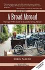 A Broad Abroad: The Expat Wife's Guide to Successful Living Abroad By Robin Pascoe Cover Image