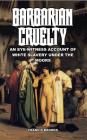 Barbarian Cruelty: An Eye-Witness Account of White Slavery under the Moors Cover Image