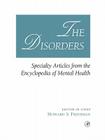 The Disorders: Specialty Articles from the Encyclopedia of Mental Health By Howard S. Friedman (Editor) Cover Image