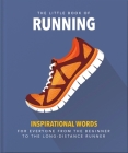 The Little Book of Running: For Everyone from the Bigginner to the Long-Distance Runner Cover Image