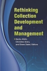 Rethinking Collection Development and Management By Becky Albitz (Editor), Christine Avery (Editor), Diane Zabel (Editor) Cover Image