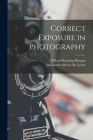 Correct Exposure in Photography By Willard Detering 1900-1967 Morgan, Henry M. Joint Author Lester (Created by) Cover Image