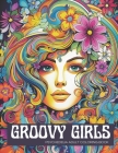 Groovy Girls: Psychedelia Adult Coloring Book Cover Image