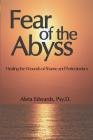 Fear of the Abyss: Healing the Wounds of Shame & Perfectionism Cover Image