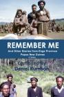 Remember Me: Stories From Enga Province Papua New Guinea Cover Image