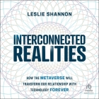 Interconnected Realities: How the Metaverse Will Transform Our Relationship with Technology Forever Cover Image