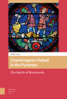 Charlemagne's Defeat in the Pyrenees: The Battle of Rencesvals (Early Medieval North Atlantic #11) Cover Image