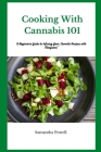 Cooking With Cannabis 101: A Beginner's Guide to Infusing Your Favorite Recipes with Marijuana By Samantha Powell Cover Image