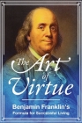 The Art of Virtue: Benjamin Franklin's Formula for Successful Living Cover Image