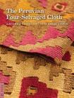 The Peruvian Four-Selvaged Cloth: Ancient Threads / New Directions By Elena Phipps Cover Image