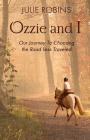 Ozzie and I: Our Journey to Choosing the Road Less Traveled By Julie Robins Cover Image