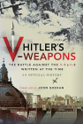 Hitler's V-Weapons: An Official History of the Battle Against the V-1 and V-2 in WWII By An Official History Cover Image