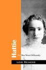 Hattie: She Was Wired Differently By Lois Reimers Cover Image