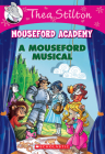 A Mouseford Musical (Mouseford Academy #6) (Thea Stilton Mouseford Academy #6) By Thea Stilton, Thea Stilton (Illustrator) Cover Image