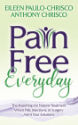 Pain Free Everyday: The Roadmap for Natural Treatment When Pills, Injections, or Surgery Aren't Your Solutions By Eileen Paulo-Chrisco, Anthony Chrisco Cover Image