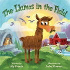 The Llamas in the Field By Aly Fronis, Luke Flowers (Illustrator) Cover Image
