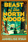 Beast of the North Woods (A Monster Hunter Mystery #3) By Annelise Ryan Cover Image