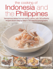 The Cooking of Indonesia & the Philippines: Sensational Dishes from an Exotic Cuisine, with 150 Authentic Recipes Shown Step-By-Step in 750 Beautiful Cover Image