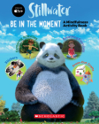 Be in the Moment (Stillwater): A Mindfulness Activity Book By Scholastic Cover Image
