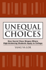 Unequal Choices: How Social Class Shapes Where High-Achieving Students Apply to College (The American Campus) By Yang Va Lor Cover Image