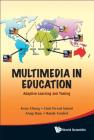 Multimedia in Education: Adaptive Learning and Testing By Irene Cheng, Randy Goebel, Anup Basu Cover Image