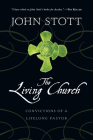 The Living Church: Convictions of a Lifelong Pastor By John Stott Cover Image
